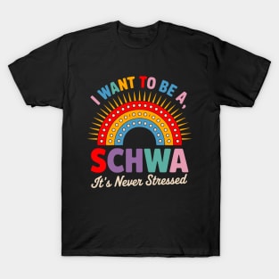 I Want To Be A Schwa It's Never Stressed Science Of Reading T-Shirt
